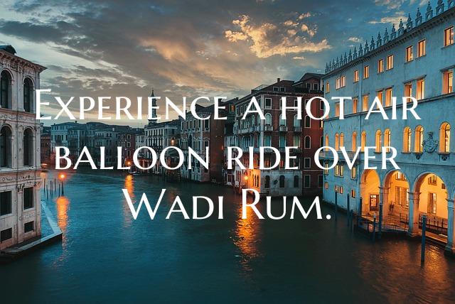 Experience a hot air balloon ride over Wadi Rum.