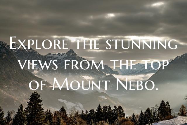 Explore the stunning views from the top of Mount Nebo.